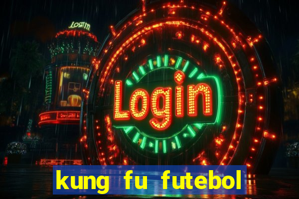 kung fu futebol clube online dublado